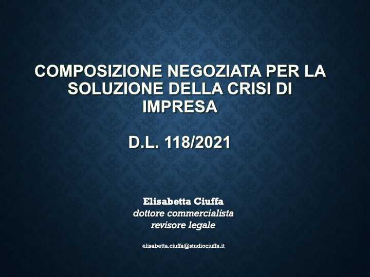 Slides del Webinar "Crisi d’impresa. Il recente Decreto Legge n. 118 del 24 agosto 2021"